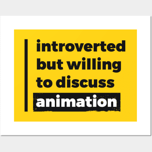 Introverted but willing to discuss animation (Pure Black Design) Posters and Art